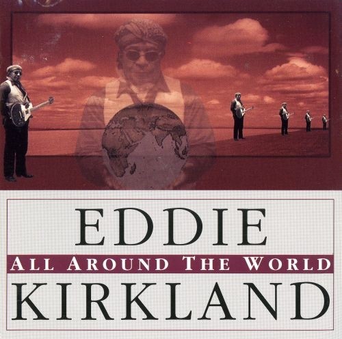 Eddie Kirkland - All Around The World