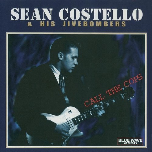 Sean Costello & His Jivebombers – Call The Cops