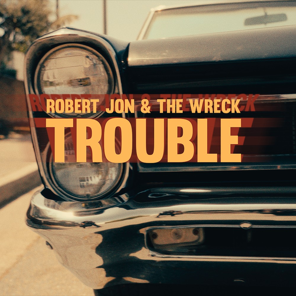 Robert Jon & The Wreck - Trouble