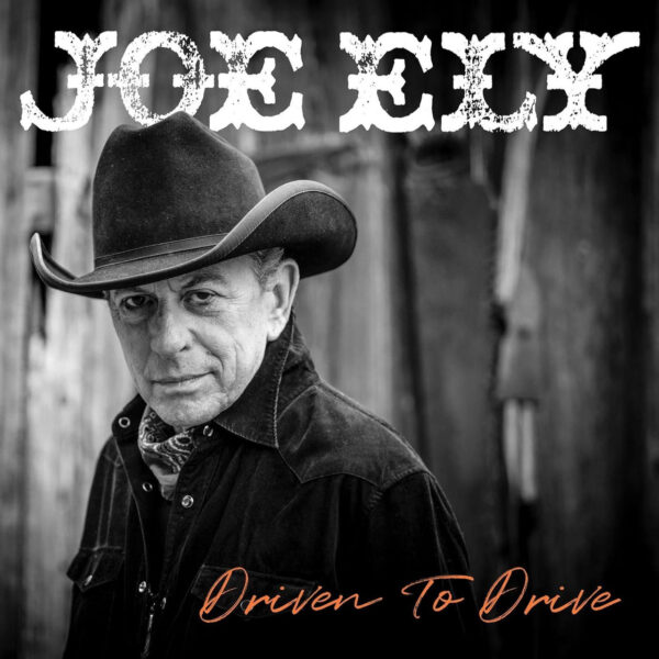 Joe Ely - Driven To Drive