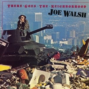 Joe Walsh -There Goes the Neighborhood 
