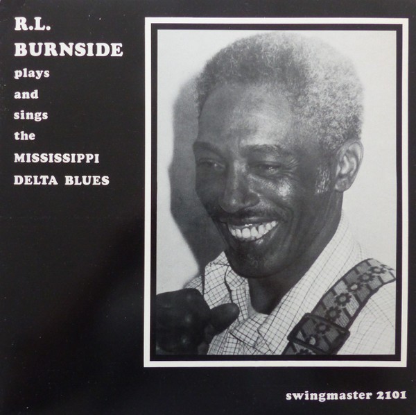 R. L. Burnside - Plays and Sings the Mississippi Delta Blues