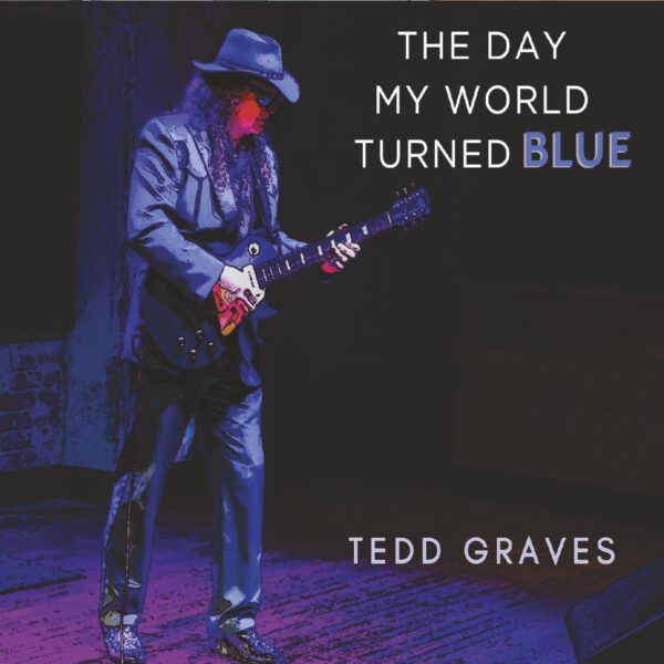 Tedd Graves - The Day My World Turned Blue