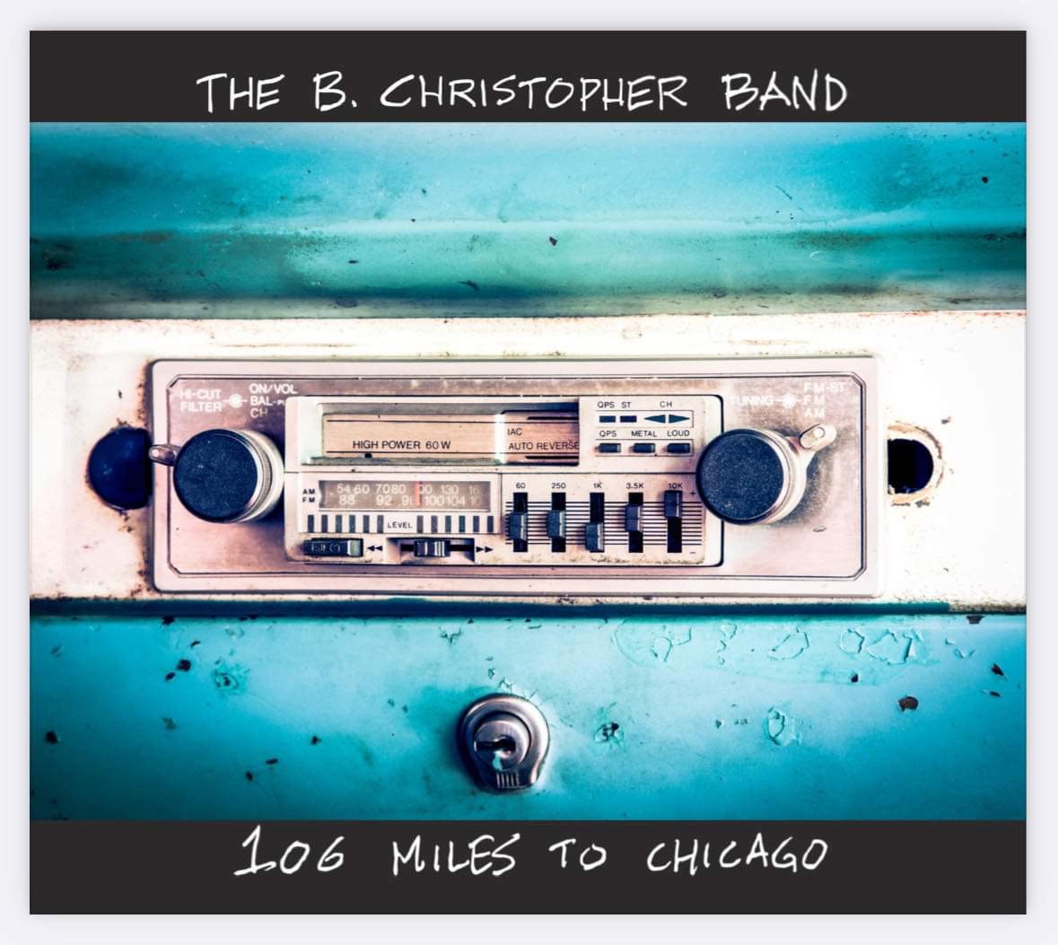 The B. Christopher Band - 106 Miles To Chicago