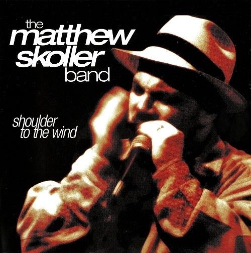 The Matthew Skoller Band - Shoulder to the Wind