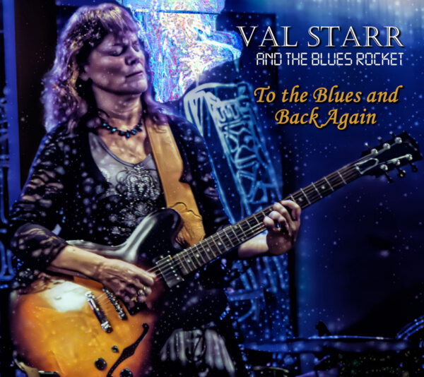 Val Starr & The Blues Rocket - To The Blues And Back Again