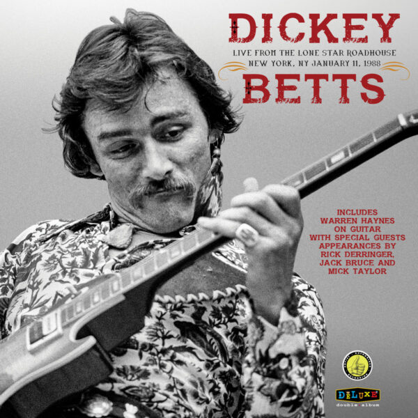 Dickey Betts - Live From The Lone Star Roadhouse New York City 1988