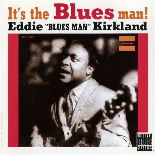 Eddie 'Blues Man' Kirkland - It's The Blues Man!