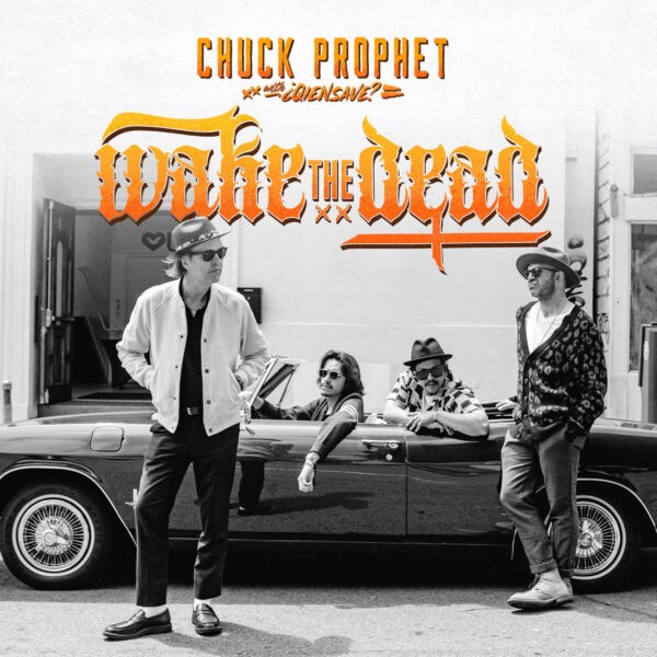 Chuck Prophet & Cumbia Group ¿Qiensave - Wake The Dead