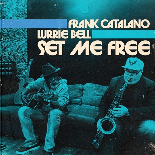 Frank Catalano & Lurrie Bell - Set Me Free