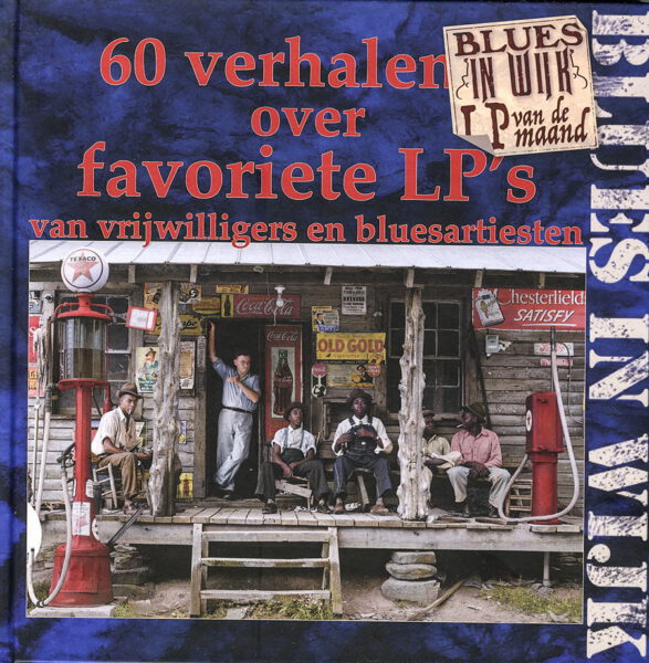 Blues in Wijk - 60 Favoriete LP’s Van Vrijwilligers En Bluesartiesten