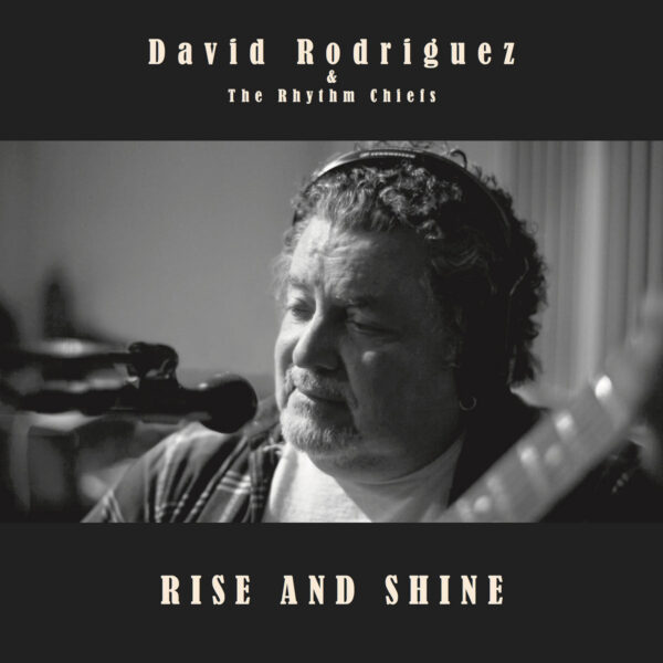 David Rodriguez and the Rhythm Chiefs - Rise And Shine 