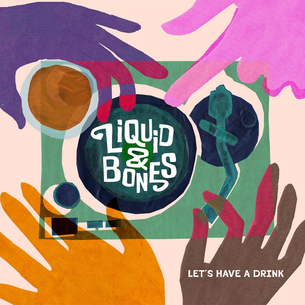 Liquid & Bones - Let's Have a Drink