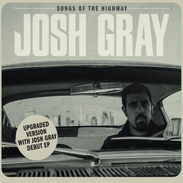 Josh Gray – Songs Of The Highway (Bonus Version)