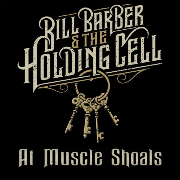 Bill Barber & The Holding Cell - At Muscle Shoals