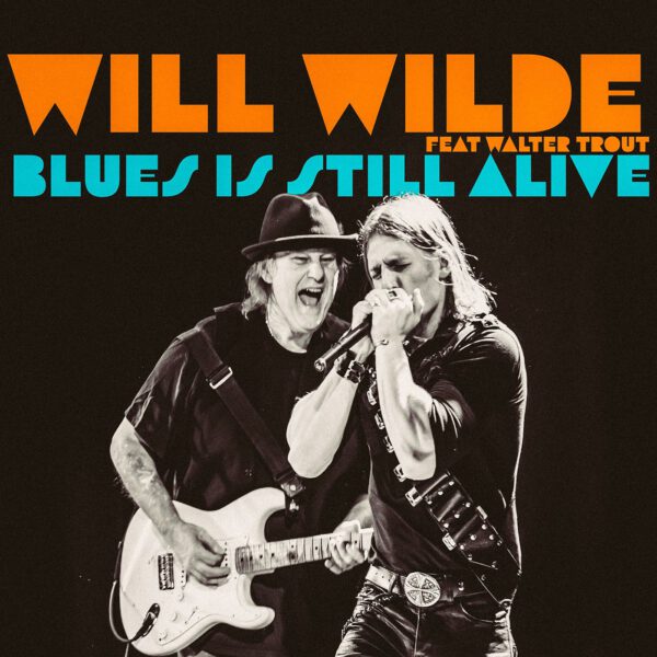 Will Wilde - Blues Is Still Alive feat. Walter Trout