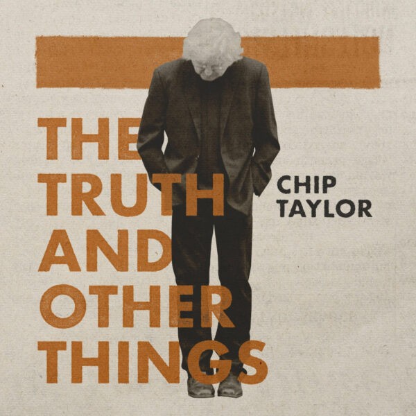 Chip Taylor - The Truth And Other Things 