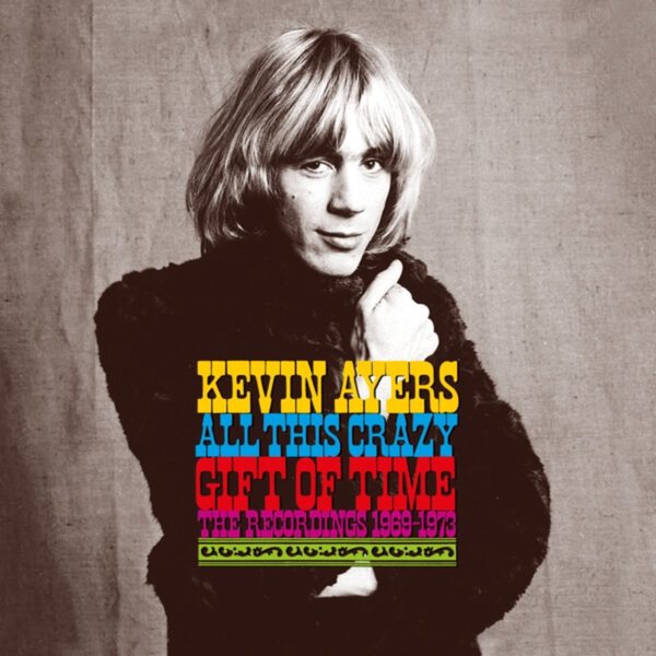 Kevin Ayers - All This Crazy Gift Of Time