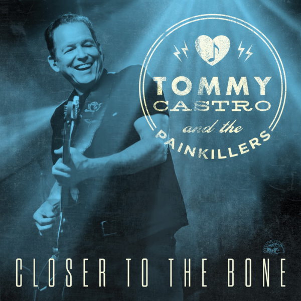 Tommy Castro & The Painkillers - Closer To The Bone