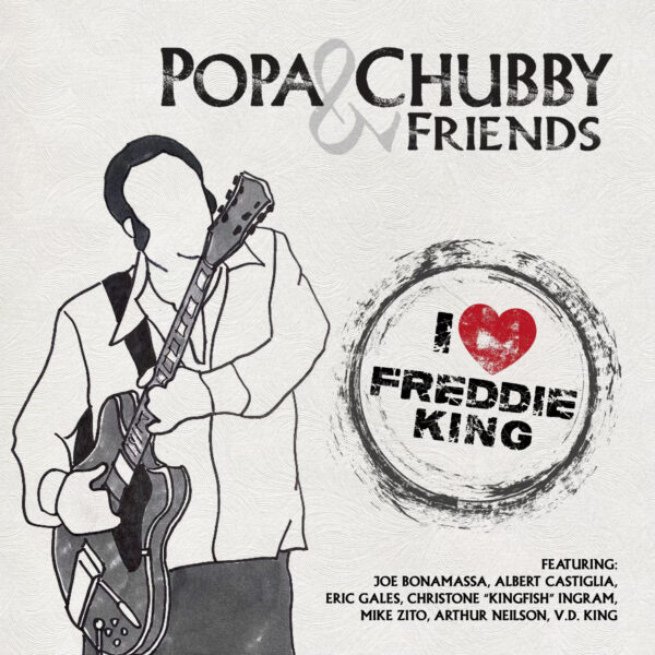 Popa Chubby & Friends - I Love Freddie King