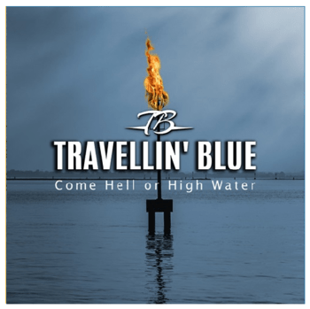 Travellin' Blue - Come Hell Or High Water