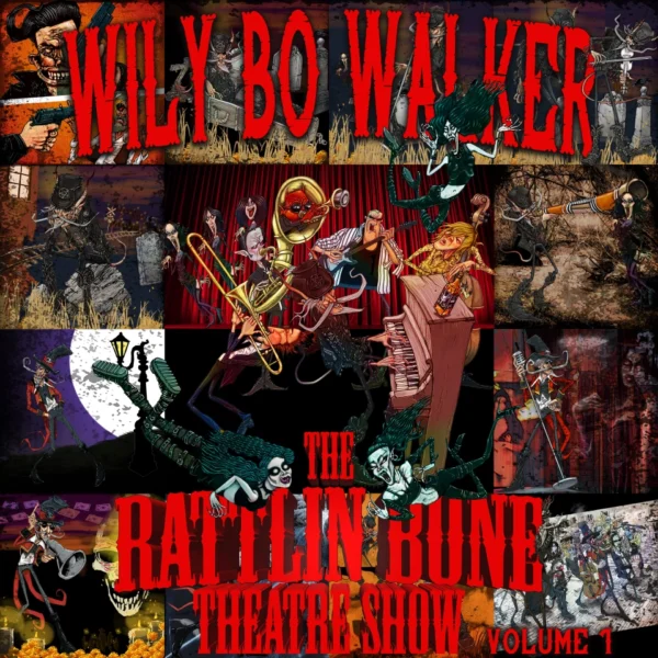 Wily Bo Walker - The Rattlin Bone Theatre Show Volume 1