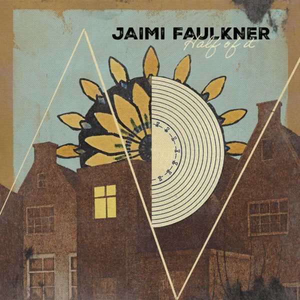Jaimi Faulkner - Half Of It Jaimi Faulkner - Half Of It