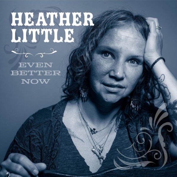 Heather Little - Even Better Now