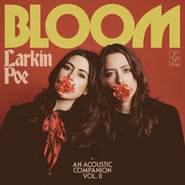 Larkin Poe - Bloom + An Acoustic Companion, Vol. 2