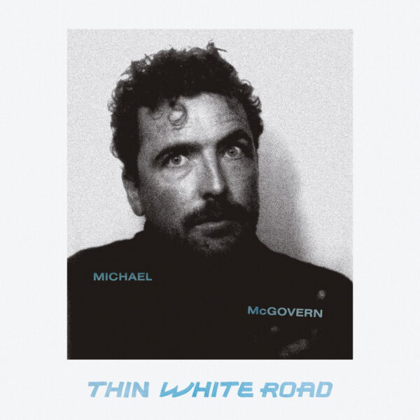 Michael McGovern - Thin White Road