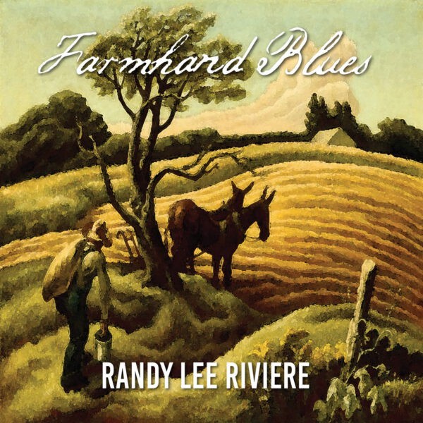 Randy Lee Riviere - Farmhand Blues