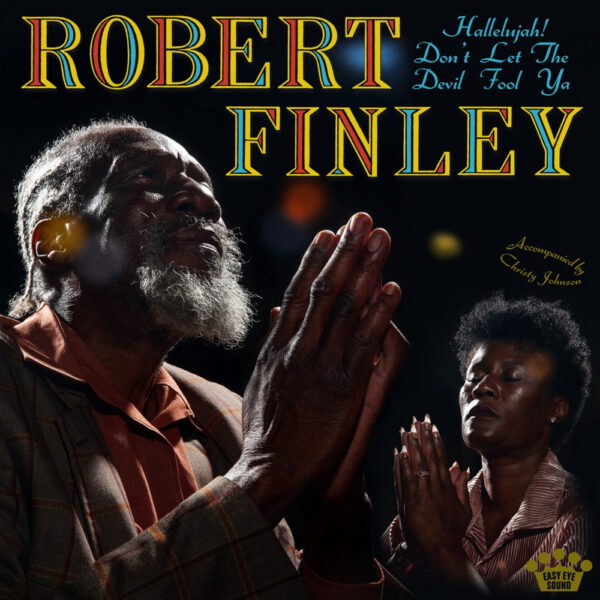 Robert Finley - Hallelujah! Don t Let The Devil Fool Ya