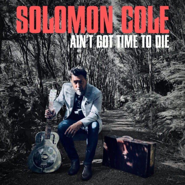 Solomon Cole - Ain't Got Time To Die