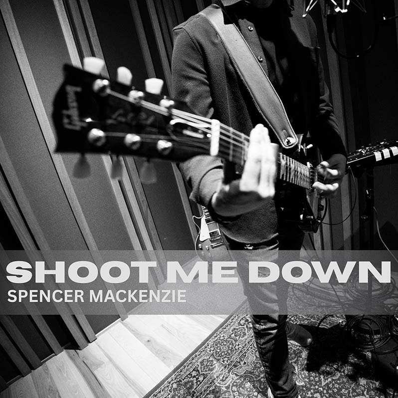 Spencer Mackenzie - Shoot Me Down