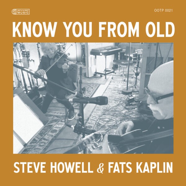 Steve Howell & Fats Kaplin - Know You From Old Steve Howell & Fats Kaplin - Know You From Old