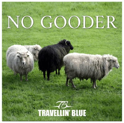 Travellin' Blue - No Gooder