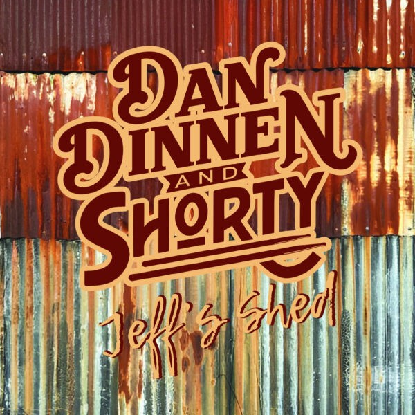 Dan Dinnen & Shorty - Jeff's Shed