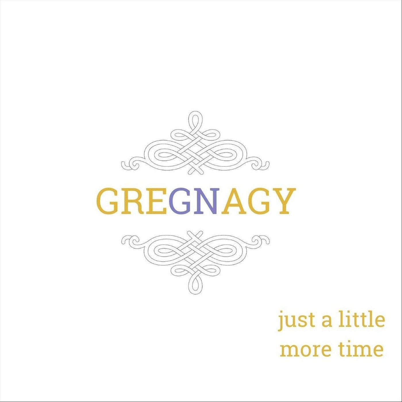 Greg Nagy - Just A Little More Time