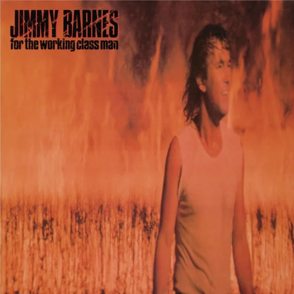 Jimmy Barnes - For The Working Class Man (40th Anniversary Edition)