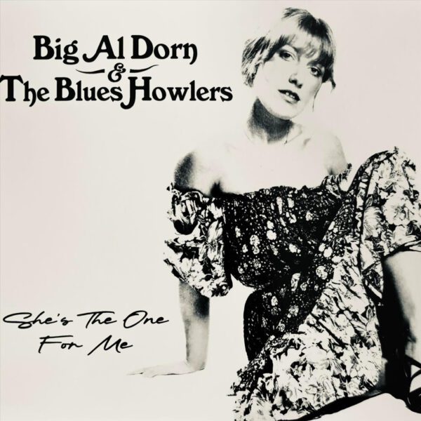 Big Al Dorn & the Blues Howlers - She’s The One For Me Big Al Dorn & the Blues Howlers - She’s The One For Me