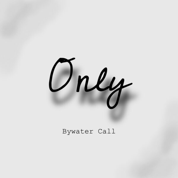 Bywater Call - Only