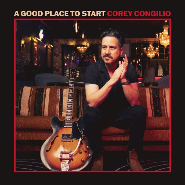Corey Congilio - A Good Place To Start Corey Congilio - A Good Place To Start