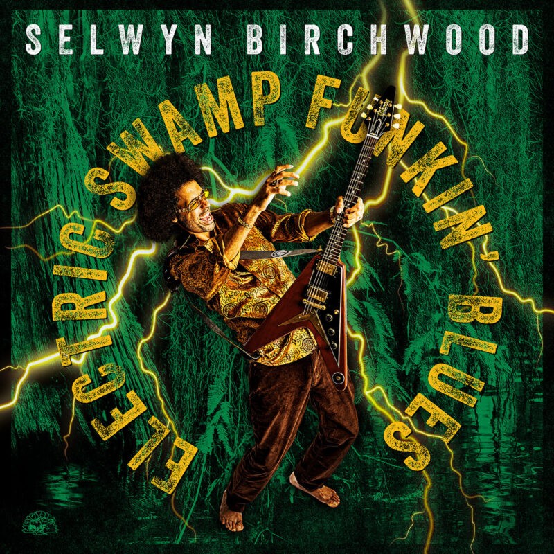 Selwyn Birchwood - Electric Swamp Funkin' Blues Selwyn Birchwood - Electric Swamp Funkin' Blues
