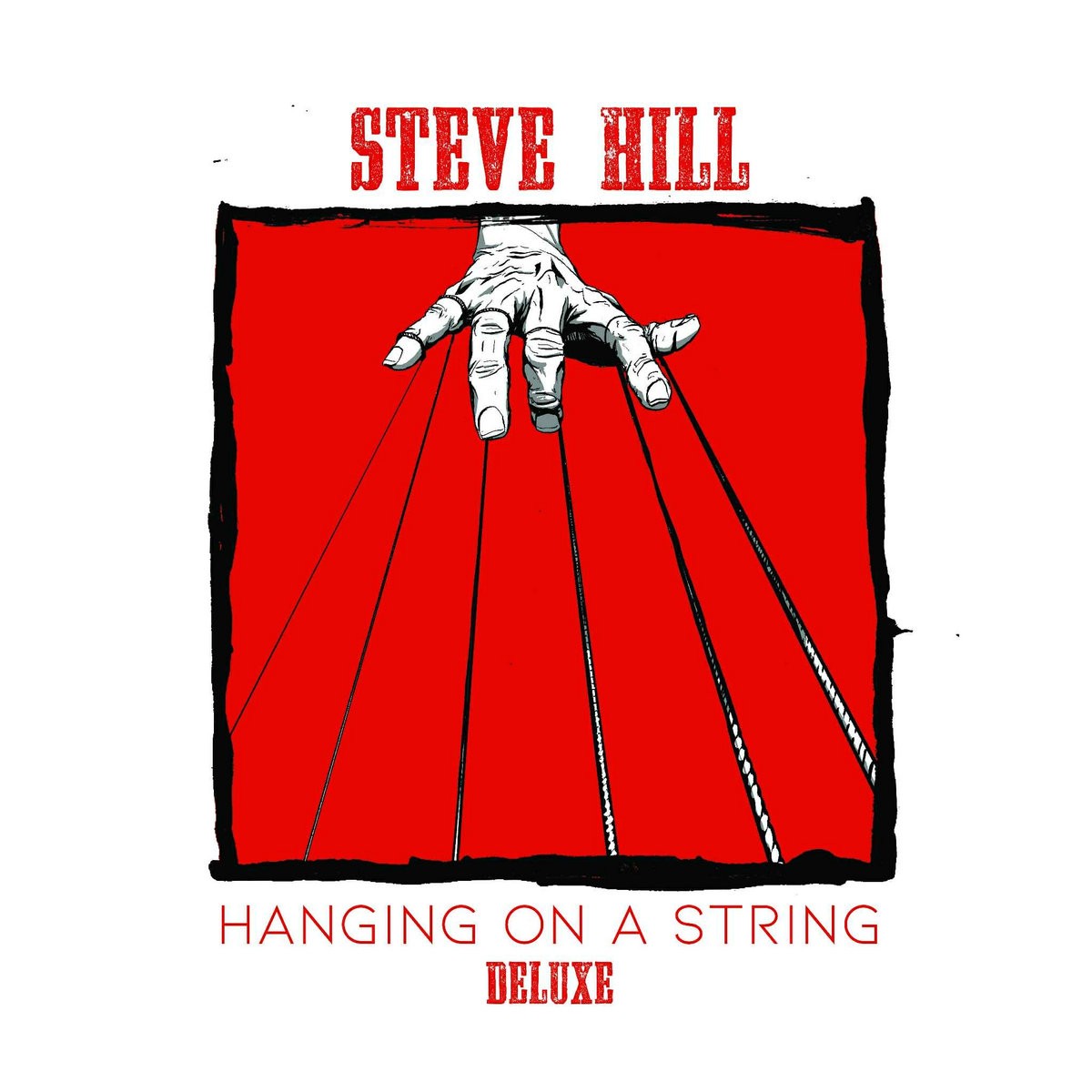 Steve Hill - Hanging On A String (Deluxe)