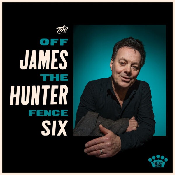 The James Hunter Six - Off The Fence The James Hunter Six - Off The Fence