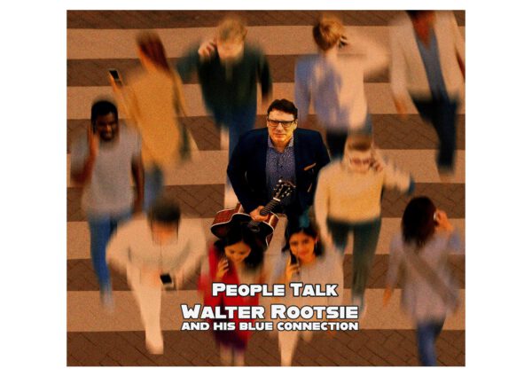 Walter Rootsie And His Blue Connection - People Talk