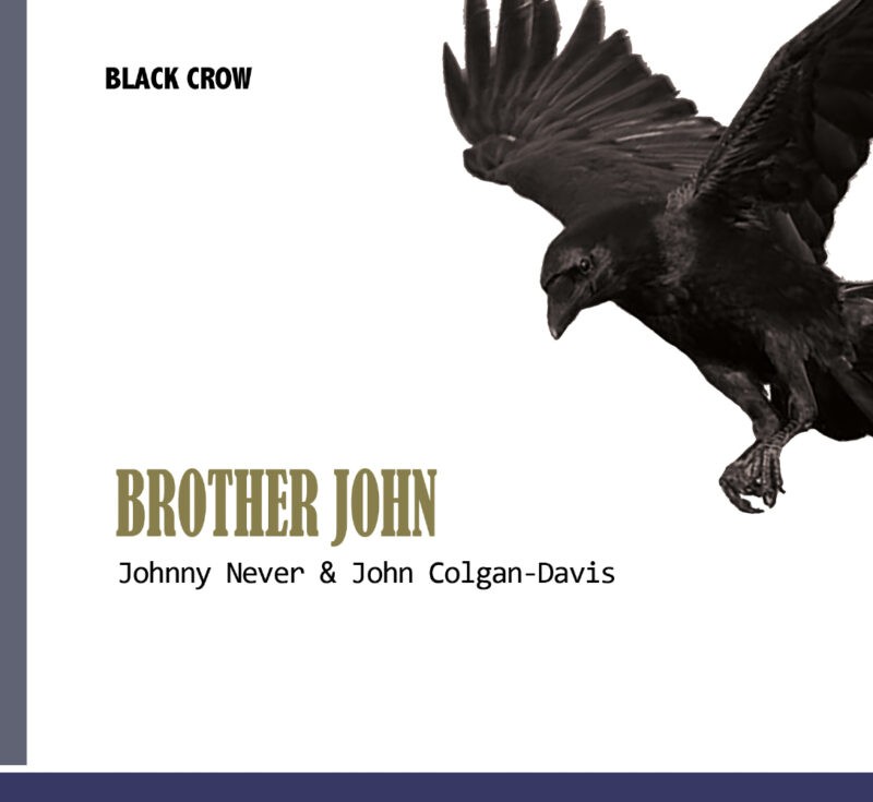 Brother John – Johnny Never And John Colgan-Davis - Black Crow