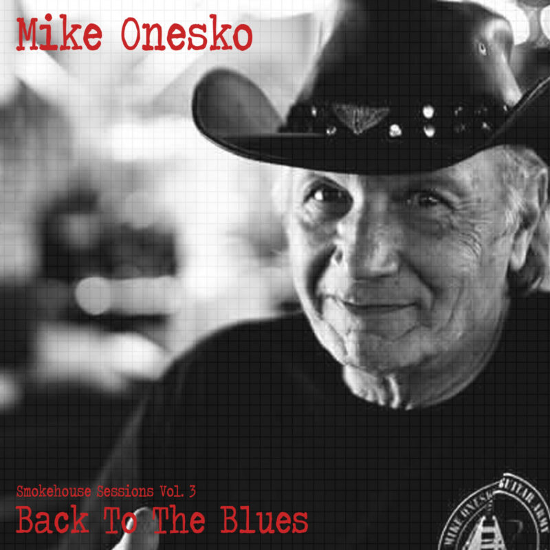 Mike Onesko - Smokehouse Sessions Vol. 3 - Back To The Blues 
