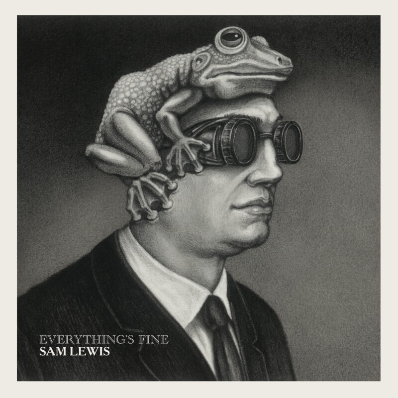 Sam Lewis - Everything's Fine Sam Lewis - Everything's Fine