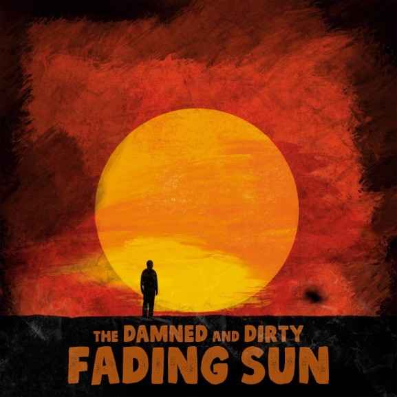 The Damned And Dirty - Fading Sun